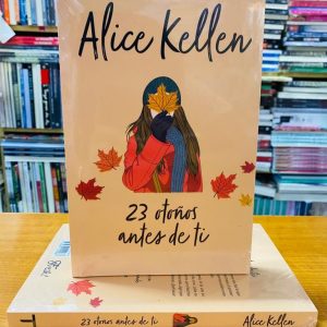 23 Otoños Antes De Ti.  Alice Kellen