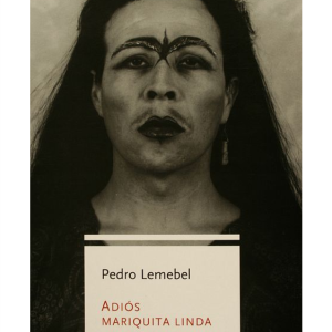 Adios Mariquita Linda/Lemebel, Pedro