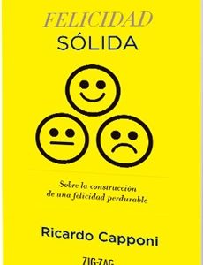 Felicidad Solida. Sobre La Construcción De Una Felicidad Perdurable