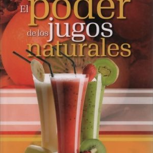 El Poder De Los Jugos Naturales