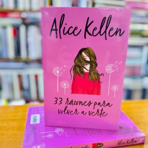 33 Razones Para Volver A Verte Alice Kellen