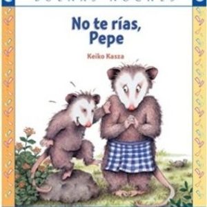 No te Rías, Pepe. Keiko Kasza. (TD)