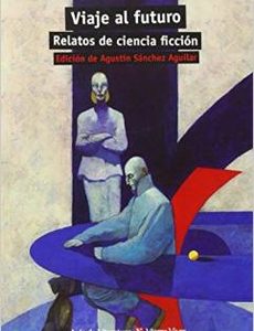 Viaje Al Futuro. Relatos De Ciencia Ficción