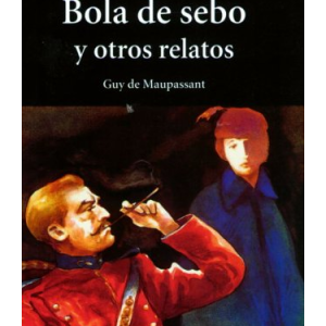 Bola de sebo y otros relatos/Guy de Maupassant