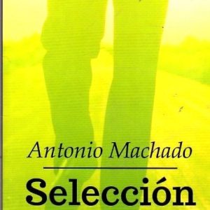 SELECCIÓN POÉTICA DE ANTONIO MACHADO