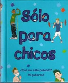 Solo Para Chicos ¿Que Me Esta Pasando? Mi Pubertad