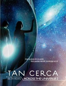 (Across The Universe #2) Tan Cerca