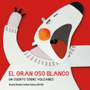 Gran oso Blanco, el: Un Cuento Sobre Volcanes