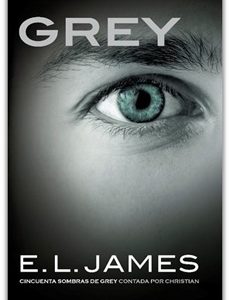 Grey. Cincuenta Sombras De Grey Contada Por Christian