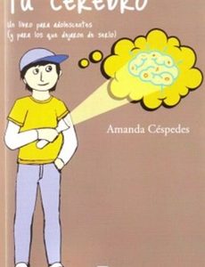 Tu Cerebro (Un Libro Para Adolescentes Y Para Quienes Dejaron De Serlo)
