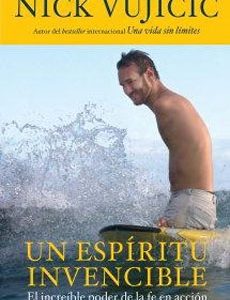 Un Espiritu Invencible. El Increible Poder De La Fe En Accion