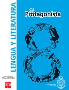 Sé Protagonista Texto Lenguaje 8° Texto + Cuaderno del estudiante