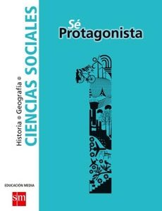 Sé Protagonista Ciencias sociales 1° Medio Texto