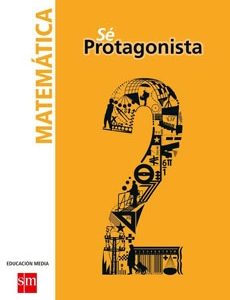 Sé Protagonista Matemática 2° Medio Texto + Cuaderno de ejercicios