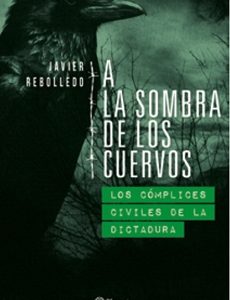 A La Sombra De Los Cuervos. Los Cómplices Civiles De La Dictadura
