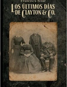 Los Últimos Días De Clayton & Co. Francisca Solar