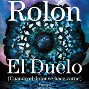 El Duelo (Cuando el dolor se hace carne). Gabriel Rolón