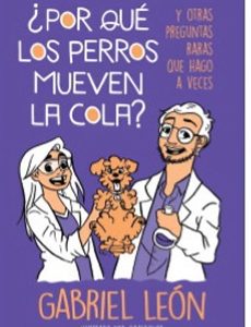 Por Que Los Perros Mueven La Cola? Y Otras Preguntas Que Hago A Veces