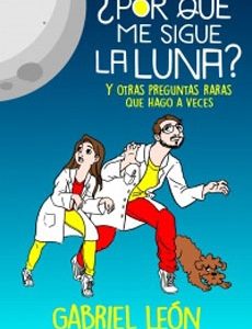 Por Que Me Sigue La Luna? Y Otras Preguntas Raras Que Hago A Veces