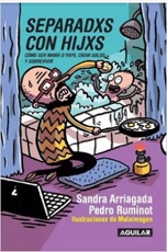 Separadxs Con Hijxs. Como Ser Mama o Papa, Criar Solos Y Sobrevivir
