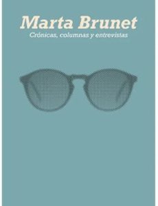 Marta Brunet. Cronicas, Columnas Y Entrevistas