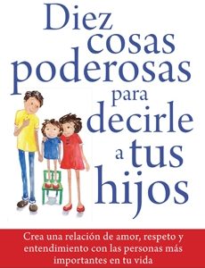Diez Cosas Poderosas Para Decirle A Tus Hijos