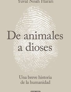 De Animales A Dioses. Breve Historia De La Humanidad