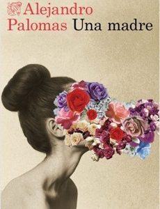 Una Madre. Alejandro Palomas.