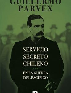 Servicio Secreto Chileno En La Guerra Del Pacífico