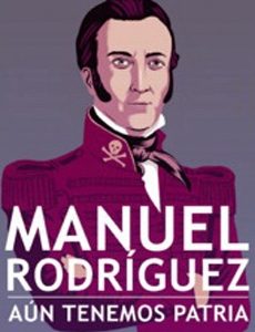 Manuel Rodríguez. Aun Tenemos Patria Compañeros