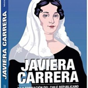 Javiera Carrera Y La Formacion Del Chile Republicano