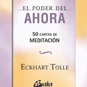 El poder del ahora. 50 cartas de meditación -  Tolle, Eckhart