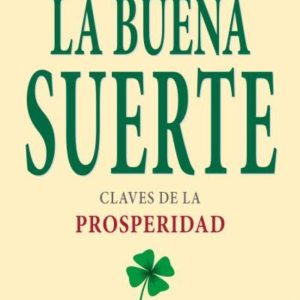 La buena suerte: Claves de la properidad