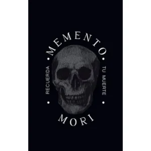 Memento Mori. Recuerda Tu Muerte