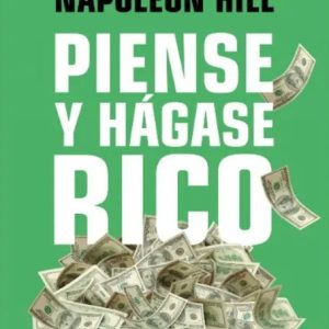 PIENSE Y HAGASE RICO. Hill Napoleón.
