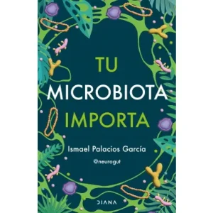 Tu Microbiota Importa - PALACIOS, ISMAEL