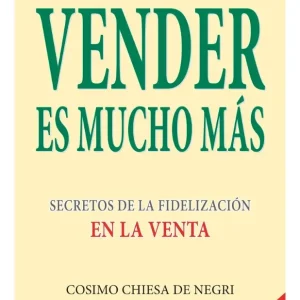 Vender Es Mucho Más - Cosimo Chiesa De Negri