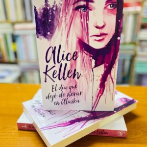El día que Dejó de Nevar en Alaska. Alice Kellen