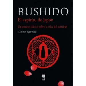 Bushido: El Espiritu del Japon: Un Ensayo Clasico Sobre la Etica del Samurai