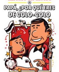 Papa,¿ Por Que Eres Del Colo-Colo?