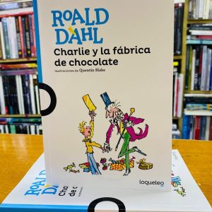 Charlie y la fábrica de chocolate,  Roald Dahl- Loqueleo Santillana