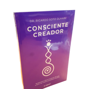 Consciente creador. Dr. Ricardo Soto Olhabe.