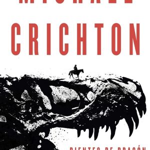Dientes de Dragón. Michael Crichton.