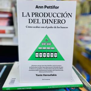 La Producción del Dinero: Cómo Acabar con el Poder de los Bancos