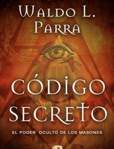 Codigo Secreto. El Poder De Los Masones