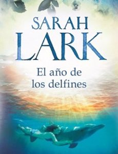 El Año De Los Delfines. Sarah Lark