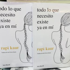 Todo lo que necesito existe ya en mí, Rupi Kaur