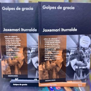 Golpes de Gracia, Joxemari Iturralde (TAPA DURA)