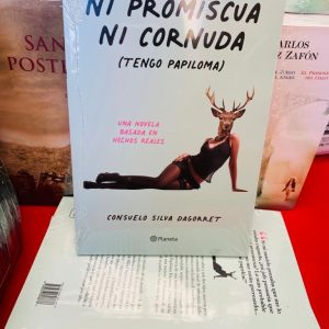 Ni Promiscua Ni Cornuda. Consuelo Silva Dagorret.