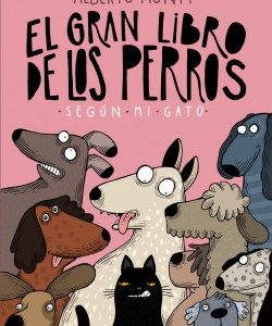 El gran libro de los perros según mi gato.  Alberto Montt